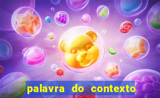 palavra do contexto de hoje 488